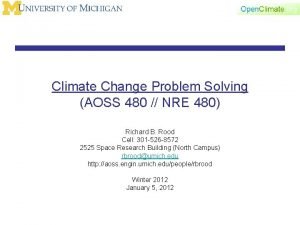 Climate Change Problem Solving AOSS 480 NRE 480 Climate Change Problem Solving AOSS 480 NRE 480