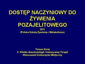 DOSTP NACZYNIOWY DO YWIENIA POZAJELITOWEGO 2011 Polska Szkoa