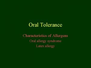 Oral Tolerance Characteristics of Allergens Oral allergy syndrome