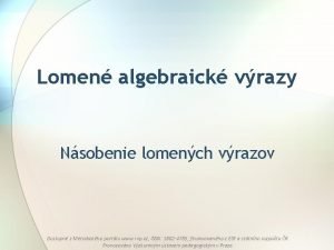 Lomen algebraick vrazy Nsobenie lomench vrazov Dostupn z