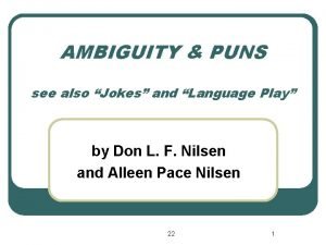 AMBIGUITY PUNS see also Jokes and Language Play