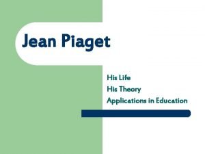 Application of piaget theory Application of piaget theory
