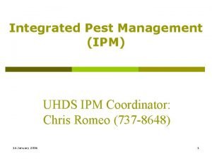 Integrated Pest Management IPM UHDS IPM Coordinator Chris