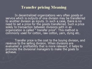 Transfer pricing Meaning In decentralized organizations very often