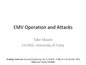 EMV Operation and Attacks Tyler Moore CS 7403