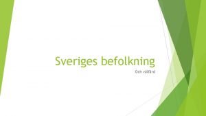 Sveriges befolkning Och vlfrd Befolkning I Sverige ansvarar