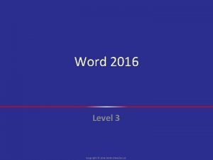 Word 2016 Level 3 Copyright 2016 30 Bird