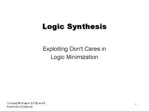 Logic Synthesis Exploiting Dont Cares in Logic Minimization