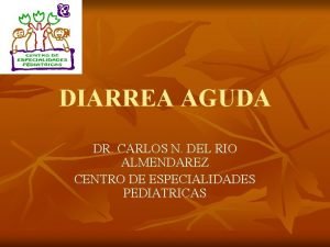 DIARREA AGUDA DR CARLOS N DEL RIO ALMENDAREZ