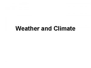 Weather and Climate Definitions Meteorology is the study