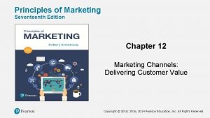Principles of Marketing Seventeenth Edition Chapter 12 Marketing