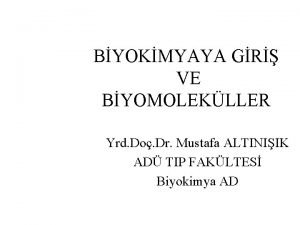 BYOKMYAYA GR VE BYOMOLEKLLER Yrd Do Dr Mustafa