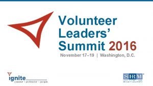 Volunteer Leaders Summit 2016 November 17 19 Washington