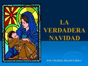 LA VERDADERA NAVIDAD POR VIRGINIA BRANDT BERG Algunas