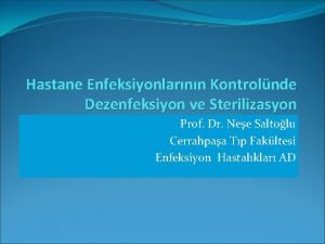 Hastane Enfeksiyonlarnn Kontrolnde Dezenfeksiyon ve Sterilizasyon Prof Dr