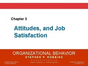 Chapter 3 Attitudes and Job Satisfaction ORGANIZATIONAL BEHAVIOR