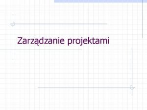 Zarzdzanie projektami Zawarto rozdziau W ramach tego rozdziau