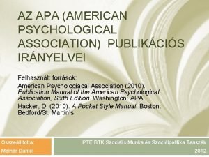 AZ APA AMERICAN PSYCHOLOGICAL ASSOCIATION PUBLIKCIS IRNYELVEI Felhasznlt