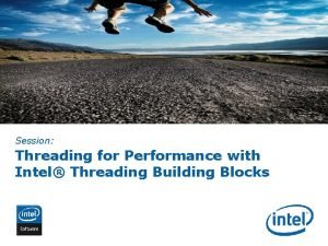 Session Threading for Performance with Intel Threading Building
