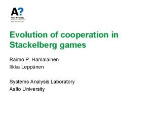 Evolution of cooperation in Stackelberg games Raimo P