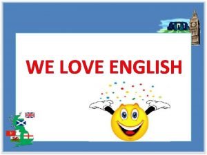 We love english
