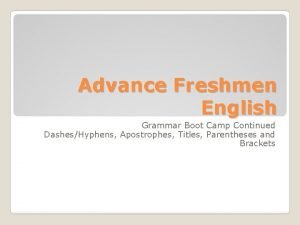 Advance Freshmen English Grammar Boot Camp Continued DashesHyphens