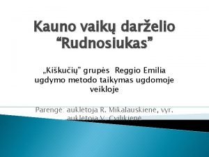 Kauno vaik darelio Rudnosiukas Kikui grups Reggio Emilia