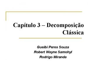 Captulo 3 Decomposio Clssica Gueibi Peres Souza Robert