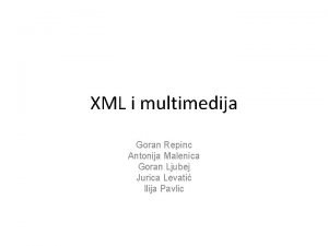 XML i multimedija Goran Repinc Antonija Malenica Goran