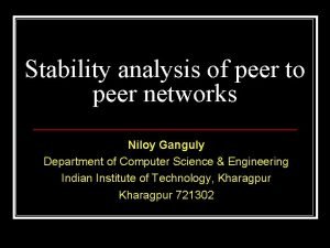 Stability analysis of peer to peer networks Niloy