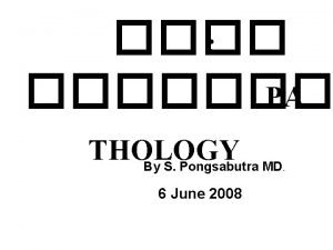 PA THOLOGY By S Pongsabutra MD 6 June