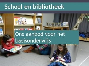 School en bibliotheek Ons aanbod voor het basisonderwijs
