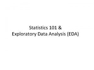 Statistics 101 Exploratory Data Analysis EDA A definition