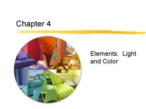 Chapter 4 Elements Light and Color Elements Light
