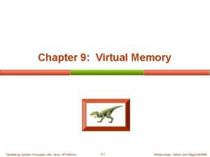 Chapter 9 Virtual Memory Operating System Concepts with