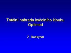 Totln nhrada kyelnho kloubu Optimed Z Rozkydal Historie