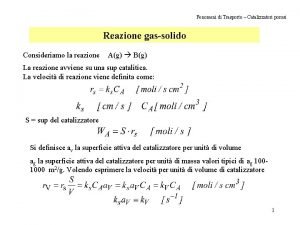 Fenomeni di Trasporto Catalizzatori porosi Reazione gassolido Consideriamo