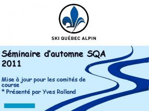 Sminaire dautomne SQA 2011 Mise jour pour les