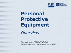 Personal Protective Equipment Overview Adapted from the FAD