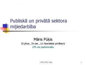 Publisk un privt sektora mijiedarbba Mris Pis Dr