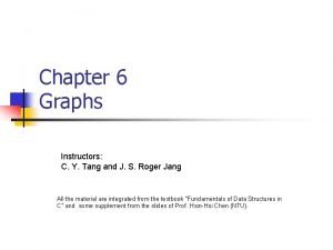 Chapter 6 Graphs Instructors C Y Tang and