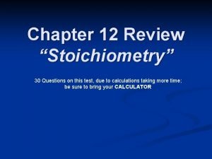 Chapter 12 stoichiometry test
