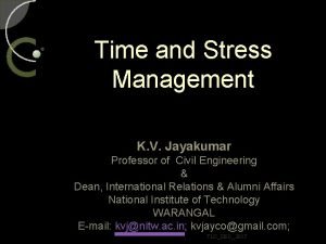 Time and Stress Management K V Jayakumar Professor