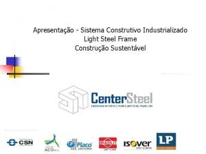 Apresentao Sistema Construtivo Industrializado Light Steel Frame Construo