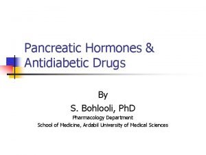 Pancreatic Hormones Antidiabetic Drugs By S Bohlooli Ph