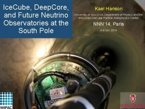 Ice Cube Deep Core and Future Neutrino Observatories