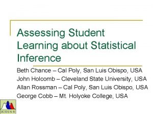 Assessing Student Learning about Statistical Inference Beth Chance