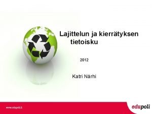 Lajittelun ja kierrtyksen tietoisku 2012 Katri Nrhi Sislt