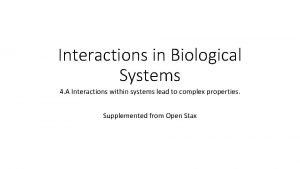 Interactions in Biological Systems 4 A Interactions within