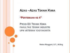 AZAS AZAS TEKNIK KIMIA PERTEMUAN KE 4 PRODI